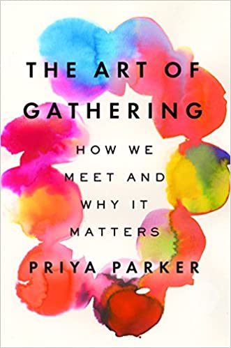 The Art of Gathering  by Priya Parker