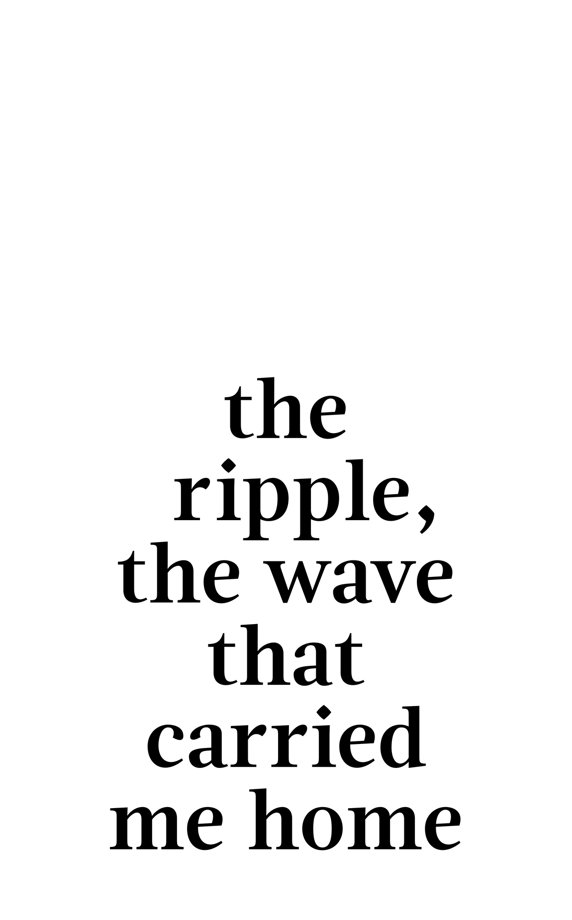 the ripple, the wave that carried me home title