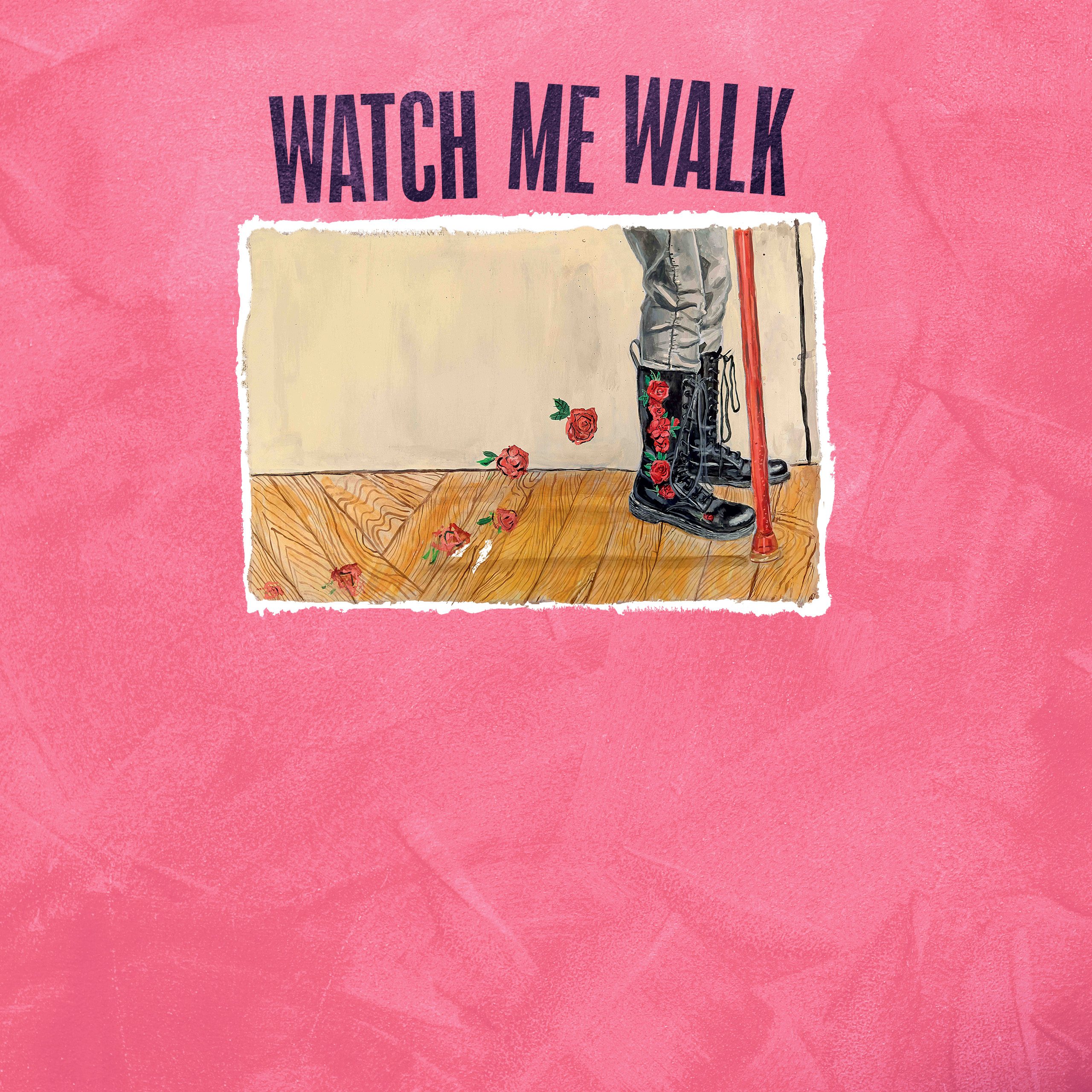 show artwork for “WATCH ME WALK” showing an illustration of a person’s lower legs in black lace-up boots with red rose designs, standing on a wooden floor beside a red cane, with small roses scattered nearby on a pink background.